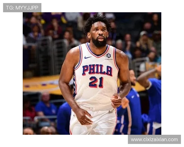 乔尔恩比德率领费城崛起再度冲击总冠军荣耀征程 乔尔恩比德率领费城崛起再度冲击总冠军荣耀征程