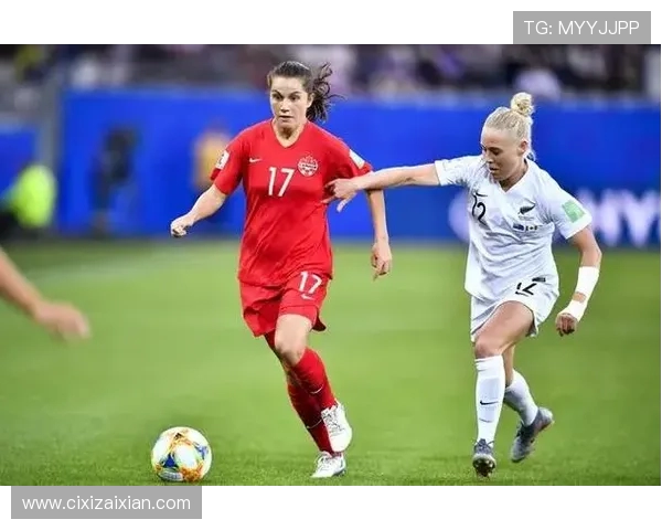 加拿大女足对决新西兰女足精彩赛事回顾与分析 加拿大女足对决新西兰女足精彩赛事回顾与分析